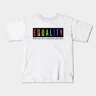 EQUALITY, BLACK LIVES MATTER Kids T-Shirt